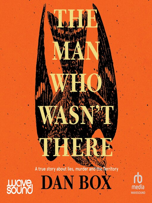 Title details for The Man Who Wasn't There by Dan Box - Available